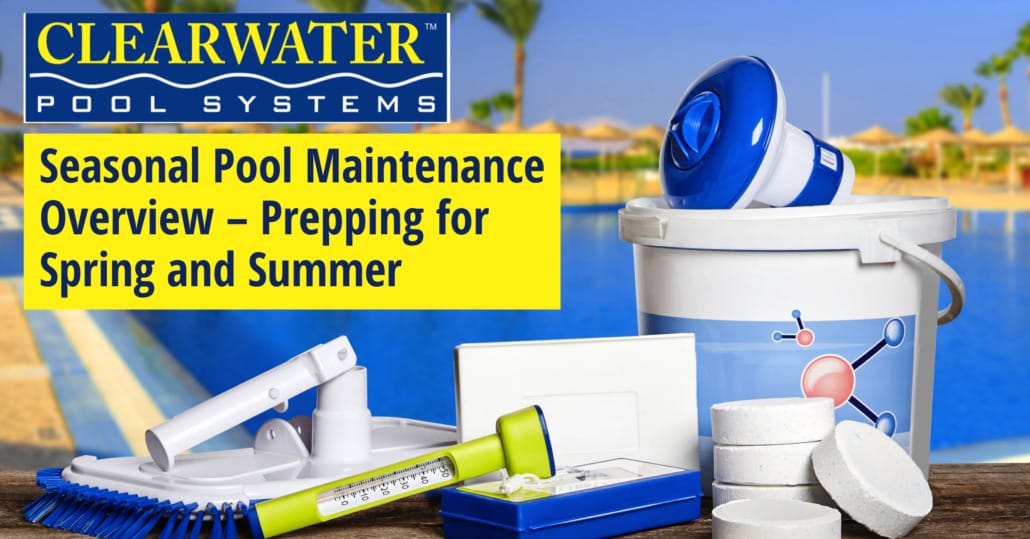 Pool Maintenance Overview – Prepping for Spring and Summer
